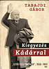 Tabajdi Gábor: Kiegyezés Kádárral - "Szövetségi politika" 1956-1963 könyv