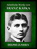 Franz Kafka: Saemtliche Werke von Franz Kafka (Illustrierte) e-Könyv