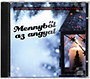 Válogatás: Klasszikus Karácsonyi zenék Magyarul - Mennyből az Angyal - CD CD
