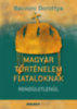 Baczoni Dorottya: Magyar történelem fiataloknak könyv