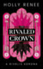 Holly Renee: The Rivaled Crown - A rivális korona könyv