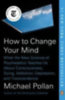 Pollan, Michael: How to Change Your Mind idegen