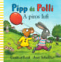 Axel Scheffler, Camilla Reid: Pipp és Polli - A piros lufi könyv