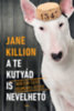 Jane Killion: A te kutyád is nevelhető könyv
