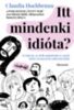 Claudia Hochbrunn: Itt mindenki idióta? - Az irigyek, az örök optimisták és egyéb nehéz természetű embertársaink e-Könyv