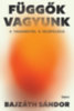 Bajzáth Sándor: Függők vagyunk könyv