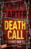 Carter, Chris: Death Call - Er bringt den Tod idegen