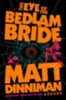 Dinniman, Matt: The Eye of the Bedlam Bride idegen