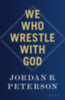 Peterson, Jordanb.: We Who Wrestle With God idegen