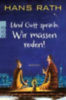 Rath, Hans: Und Gott sprach: Wir müssen reden! idegen