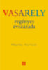 Philippe Dana, Pierre Vasarely: Vasarely regényes évszázada könyv