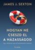 James J. Sexton: Hogyan ne cseszd el a házasságod e-Könyv