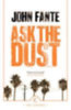 Fante, John: Ask the Dust idegen