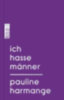 Harmange, Pauline: Ich hasse Männer idegen