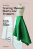 de Leo, Anna: Sewing Manual: Skirts and Trousers idegen