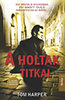 Tom Harper: A holtak titkai e-Könyv