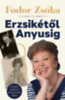 Fodor Zsóka: Erzsikétől Anyusig könyv