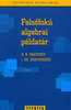 D. K. Fagyejev; I. Sz. Szominszkij: Felsőfokú algebrai példatár könyv