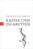 Schirach, Ferdinand von: Kaffee und Zigaretten idegen