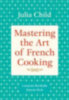 Child, Julia - Beck, Simone - Bertholle, Louisette: Mastering the Art of French Cooking, Volume 1 idegen