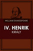 William Shakespeare: IV. Henrik király (I. és II.rész) e-Könyv