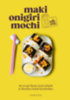 Valentine Ferrandi, Natacha Kotchetkova: Maki, onigiri, mochi stb. könyv