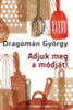 Dragomán György: Adjuk meg a módját! könyv