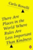 Rovelli, Carlo: There Are Places in the World Where Rules Are Less Important Than Kindness idegen