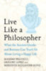 Lopez, Gregory - Pigliucci, Massimo - Kunz, Meredith Alexander: Live Like A Philosopher idegen