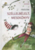 Fésűs Éva: Széllelbélelt mesekönyv - Új kiadás könyv