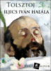 Lev Tolsztoj: Iljics Iván halála e-Könyv