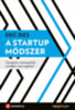 Eric Ries: A startup módszer - Tanuljunk a startupoktól, csináljuk meg nagyban! e-Könyv