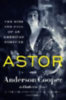 Cooper, Anderson - Howe, Katherine: Astor idegen