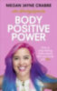 Crabbe, Megan Jayne: Body Positive Power idegen