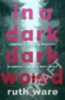 Ware, Ruth: In a Dark, Dark Wood idegen