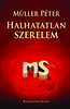 Müller Péter: Halhatatlan szerelem könyv