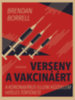 Brendan Borrell: Verseny a vakcináért - A koronavírus elleni küzdelem hiteles története e-Könyv