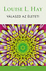 Louise L. Hay: Válaszd az életet e-Könyv