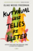 Elias Weiss Friedman: Kutyával lesz teljes az életed könyv