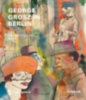 Rewald, Sabine: George Grosz in Berlin idegen