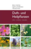 Herb, Christian - Stadelmann, Ingeborg - Schilcher, Heinz: Duft- und Heilpflanzen idegen