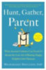 Doucleff, Michaeleen: Hunt, Gather, Parent idegen