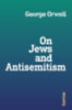 Orwell, George: On Jews and Antisemitism idegen