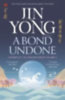 Yong, Jin: A Bond Undone idegen