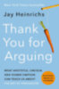 Heinrichs, Jay: Thank You for Arguing idegen