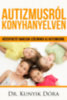 Kunyik Dóra: Autizmusról konyhanyelven - Közérthető tanácsok a szülőknek az autizmusról e-Könyv