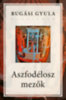 Rugási Gyula: Aszfodélosz mezők könyv