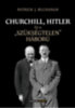 Patrick J. Buchanan: Churchill, Hitler és a "szükségtelen" háború könyv