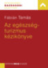 Fábián Tamás: Az egészségturizmus kézikönyve e-Könyv