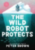 Brown, Peter: The Wild Robot Protects idegen